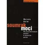 Soumrak moci - Moisés Naím