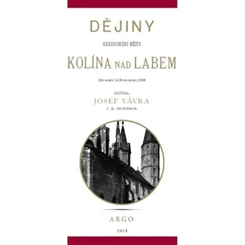 Dějiny královského města Kolína nad…
