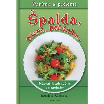 Špalda, pšeno, pohánka... - Jaroslava Kuchtová