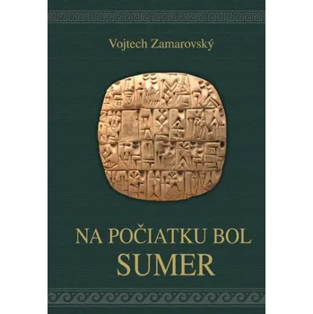 Na počiatku bol Sumer - Vojtěch Zamarovský (SK) Na počiatku bol Sumer - Vojtěch Zamarovský (SK)