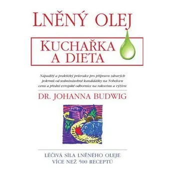 Lněný olej Kuchařka a dieta - Johanna Budwig