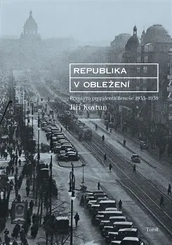 Republika v obležení: První éra prezidenta Beneše 1935-1938 - Jiří Kovtun