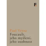 Foucault, jeho myšlení, jeho osobnost -…