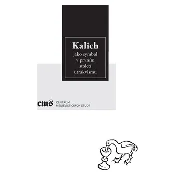 Kalich jako symbol v prvním století utrakvismu - Ota Halama , Pavel Soukup