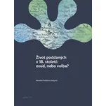 Život poddaných v 18. století: osud,…