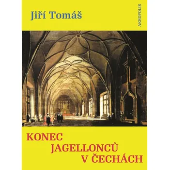 Konec Jagellonců v Čechách - Jiří Tomáš