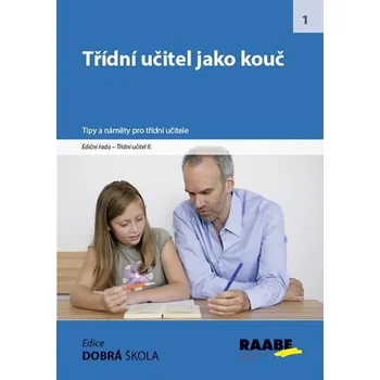 Třídní učitel jako kouč - Robert Čapek, PhDr. Jitka Kendíková, Eva Dandová, Jiří Bréda