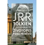 Fenomén J. R. R. Tolkien: Životopis Pána příběhů - Colin Duriez
