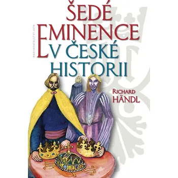 Šedé eminence v české historii - Richard Händl