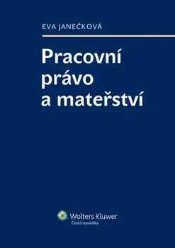 Pracovní právo a mateřství - Eva Janečková