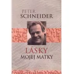 Lásky mojej matky - Peter Schneider