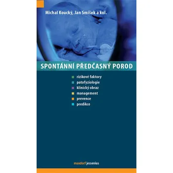 Spontánní předčasný porod - Michal Koucký a kol. Spontánní předčasný porod - Michal Koucký a kol.