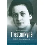Trestankyně: Příběh Růženy Vackové -…