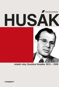 Literární biografie Husák Mladé roky Gustáva Husáka 1913-1939 - PhDr. Tomáš Černák PhD. (SK)