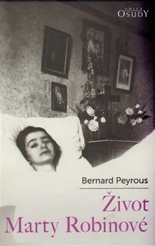 Literární biografie Život Marty Robinové - Bernard Peyrous