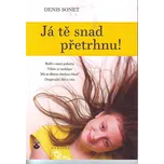 Já tě snad přetrhnu! - Denis Sonet