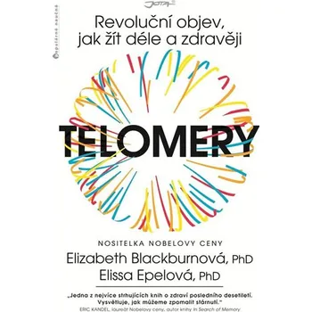 Telomery: Revoluční objev, jak žít déle a zdravěji - Elissa Epel, Elizabeth Blackburn