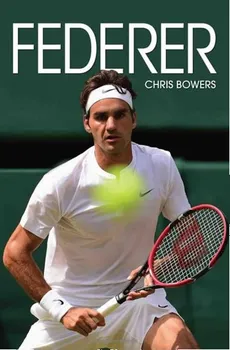 Literární biografie Federer - Chris Bowers