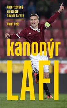 Literární biografie Kanonýr Lafi: Autorizovaný životopis Davida Lafaty - Karel Felt