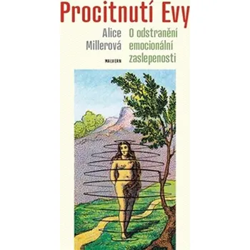 Osobní rozvoj Procitnutí Evy: O odstranění emocionální zaslepenosti - Alice Millerová