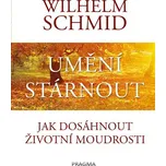 Umění stárnout - Wilhelm Schmid