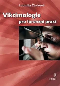 Viktimologie pro forenzní praxi - Ludmila Čírtková