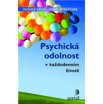Psychická odolnost - Hugo Körbächer, Monika Gruhl