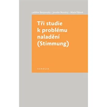 Tři studie k problému naladění (Stimmung) - Ladislav Benyovszky, Jaroslav Novotný, Marie Pětová