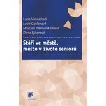 Stáří ve městě, město v životě seniorů…