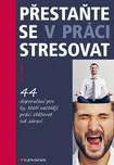 Přestaňte se v práci stresovat: 44…