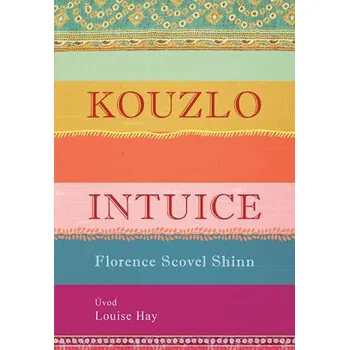 Osobní rozvoj Kouzlo intuice - Florence Scovell Shinn