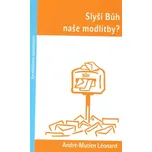 Slyší Bůh naše modlitby? - André-Mutien…