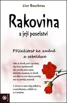 Rakovina a její poselství: Příležitost ke změně a sebelásce - Lise Bourbeau