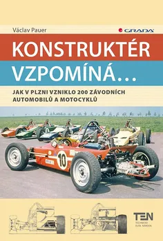 Literární biografie Konstruktér vzpomíná...: Jak v Plzni vzniklo 200 závodních aut a motocyklů - Václav Pauer