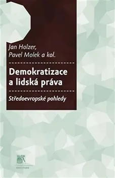 Demokratizace a lidská práva - Jan Holzer, Pavel Molek, kol.