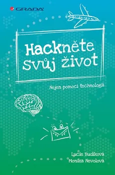 Hackněte svůj život - Lucie Budíková, Monika Nevolová