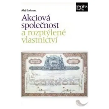 Akciová společnost a rozptýlené vlastnictví - Aleš Borkovec
