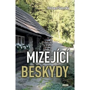 Cestování Mizející Beskydy - Richard Sobotka