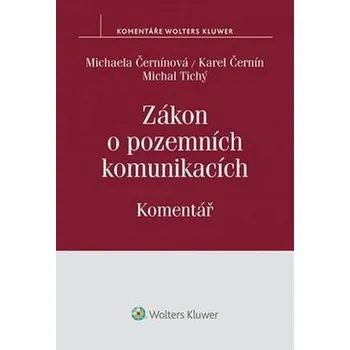Zákon o pozemních komunikacích: Komentář - Michal Tichý, Michaela Černínová, Karel Černín