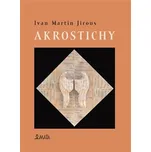 Akrostichy - Ivan Martin Jirous