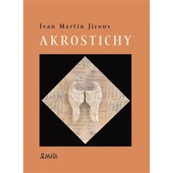 Poezie Akrostichy - Ivan Martin Jirous