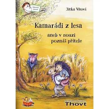 Pohádka Kamarádi z lesa aneb v nouzi poznáš přítele - Jitka Vítová