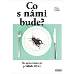 Co s námi bude?: Stručná historie…