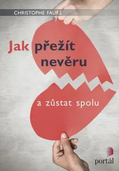 Osobní rozvoj Jak přežít nevěru: a zůstat spolu - Christophe Fauré