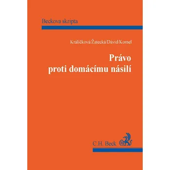 Právo proti domácímu násilí - Zdeňka Králíčková a kol. Právo proti domácímu násilí - Zdeňka Králíčková a kol.