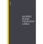 Vzdálená láska - Jaufres Rudel