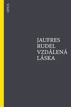 Poezie Vzdálená láska - Jaufres Rudel
