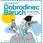 Dobrodinec Báruch: Židovské pohádky - Ilse Weberová