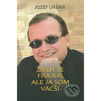 Poezie Život je frajer, ale ja som väčší - Jozef Urban (SK)