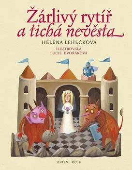 Pohádka Žárlivý rytíř a tichá nevěsta - Helena Lehečková